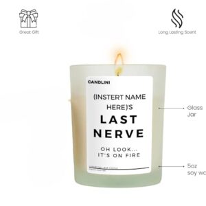 Personalized Last Nerve... Oh Look It's On Fire Candle Add Any Name Gift for Women and Men | Luxury Candle Soy Vanilla Blend | Unique Personalized Birthday Gift Candles for Moms, Dads