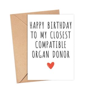 LissiArt97 Happy Birthday To My Closest Compatible Organ Donor Card - Funny Birthday Card For Sister Brother Siblings - Sibling Joke Card - Funny Family Birthday Card - Greeting Card