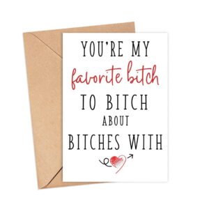 LissiArt97 You'Re My Favorite Bitch To Bitch About Bitches With Card - Funny Birthday Card - Birthday Card For Best Friend Friend Co-Worker - Thinking Of You Card - Greeting Card