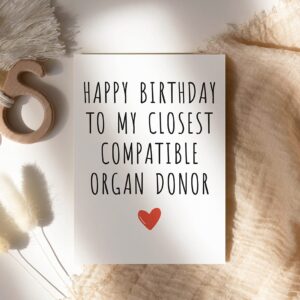 LissiArt97 Happy Birthday To My Closest Compatible Organ Donor Card - Funny Birthday Card For Sister Brother Siblings - Sibling Joke Card - Funny Family Birthday Card - Greeting Card