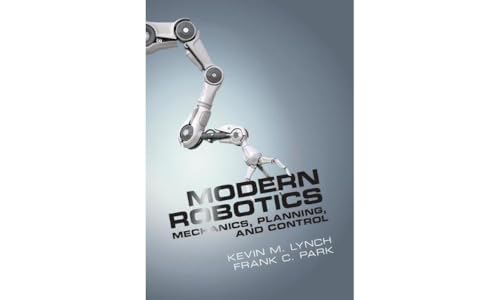 Modern Robotics: Mechanics, Planning, and Control