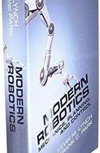 Modern Robotics: Mechanics, Planning, and Control