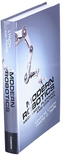 Modern Robotics: Mechanics, Planning, and Control