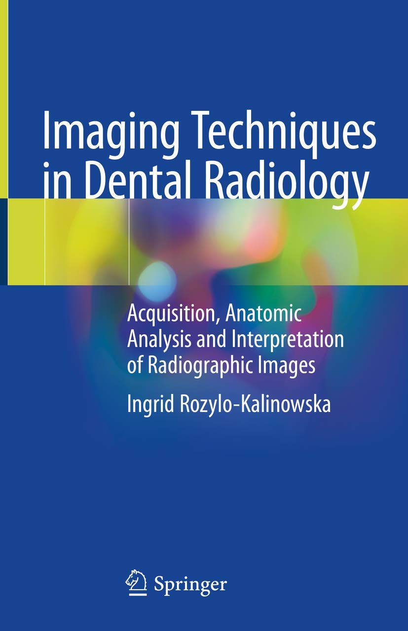 Imaging Techniques in Dental Radiology: Acquisition, Anatomic Analysis and Interpretation of Radiographic Images