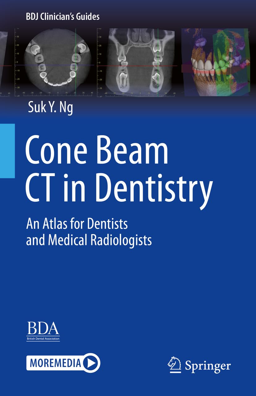 Cone Beam CT in Dentistry: An Atlas for Dentists and Medical Radiologists (BDJ Clinician’s Guides)