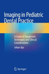 imaging in pediatric dental practice: a guide to equipment, techniques and clinical considerations