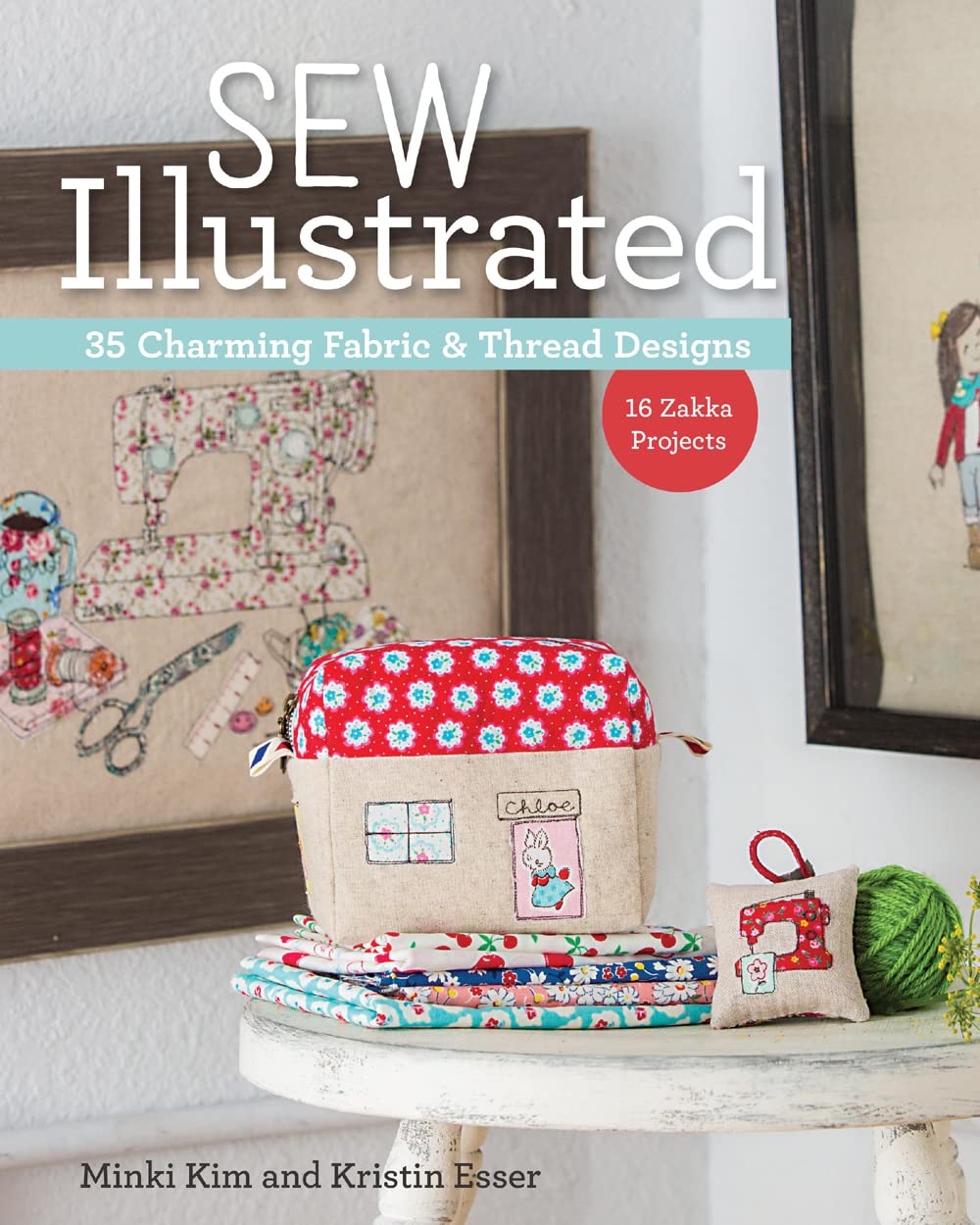 Sew Illustrated - 35 Charming Fabric & Thread Designs: 16 Zakka Projects