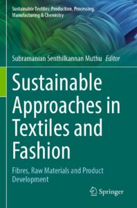 sustainable approaches in textiles and fashion: fibres, raw materials and product development (sustainable textiles: production, processing, manufacturing & chemistry)