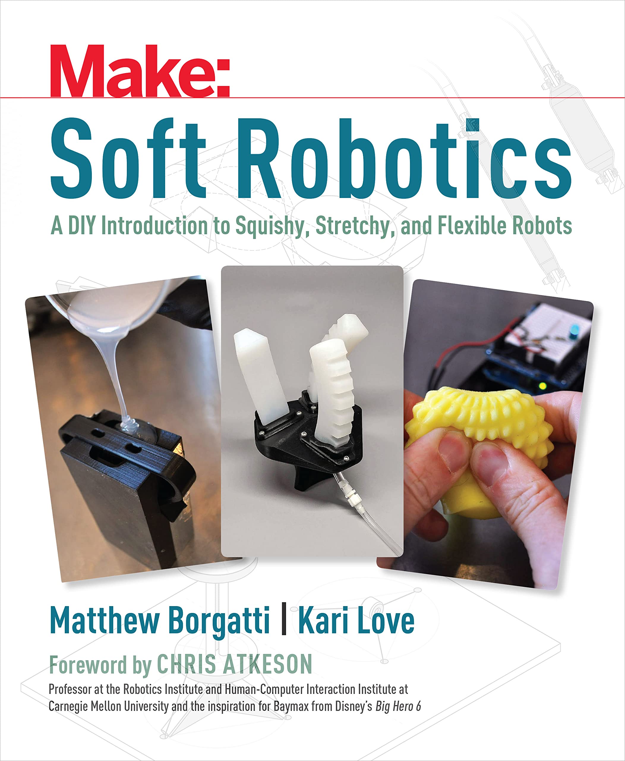 Soft Robotics: A DIY Introduction to Squishy, Stretchy, and Flexible Robots (Make)