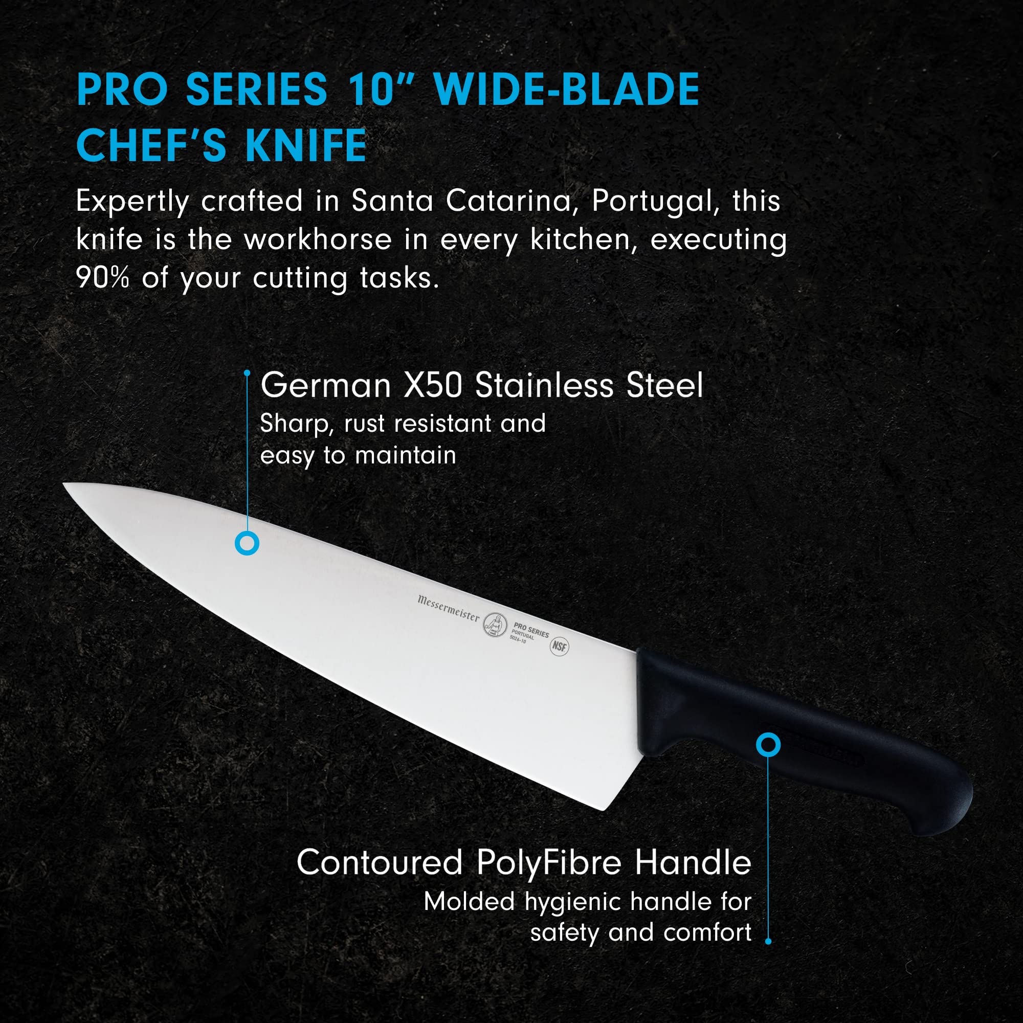 Messermeister Pro Series 10” Wide-Blade Chef’s Knife - German X50 Stainless Steel & NSF-Approved PolyFibre Handle - 15-Degree Edge, Rust Resistant & Easy to Maintain - Made in Portugal