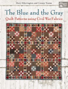 the blue and the gray: quilt patterns using civil war fabrics