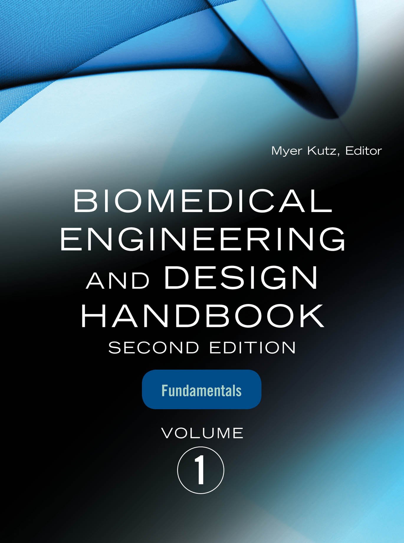 Biomedical Engineering and Design Handbook, Volume 1: Volume I: Biomedical Engineering Fundamentals