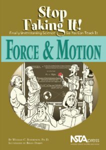 force & motion: stop faking it! finally understanding science so you can teach it