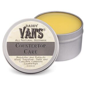 daddy van's® all natural beeswax countertop care for soapstone, slate, concrete composite and butcher block counter tops - food safe, chemical-free and non-toxic - 6 oz. tin