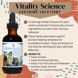 Vitality Science Soothing Solution Herbal Tincture for Cats & Dogs | Keeps Your Pet Calm & Relaxed | Gentle Sleep Aid | for Anxiety & Emotional Distress | Soothes Hyper-Activity | 100% Safe & Natural