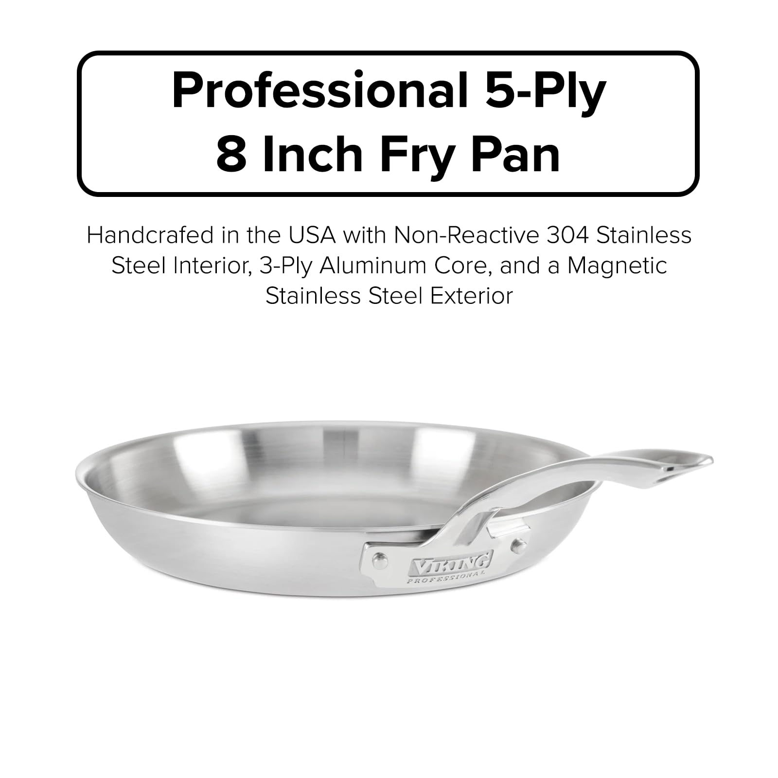 Viking Culinary Professional 5-Ply Stainless Steel Fry Pan, 8 Inch, Ergonomic Stay-Cool Handle, Dishwasher, Oven Safe, Works on All Cooktops including Induction