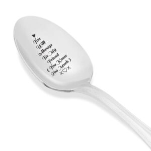 You Will Always Be My Friend (You Know Too Much) You Will Always Be My Person My Best Friend Spoon Silverware Engraved spoon,Friendship day Gift lover gift valentine gift i love you