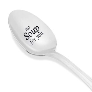 NO SOUP FOR YOU -Seinfeld Quote- Seinfeld Gift- Inspired By the Famous "Soup Nazi" Episode - Sweet Thyme Design-Any Occasion Gift-Stamped Soup Spoon#SP_019