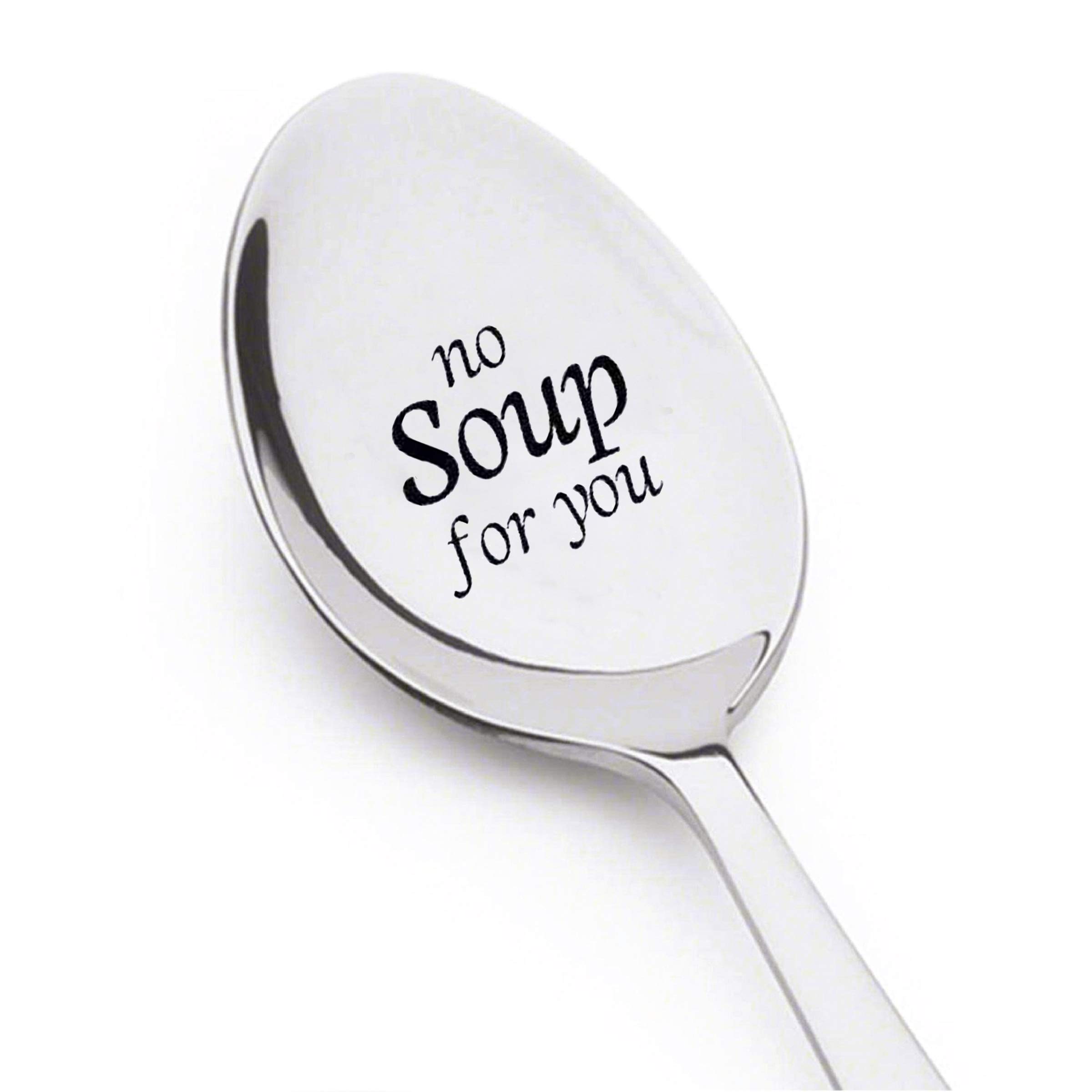 NO SOUP FOR YOU -Seinfeld Quote- Seinfeld Gift- Inspired By the Famous "Soup Nazi" Episode - Sweet Thyme Design-Any Occasion Gift-Stamped Soup Spoon#SP_019