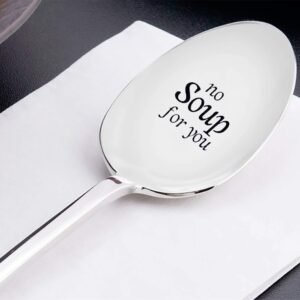 NO SOUP FOR YOU -Seinfeld Quote- Seinfeld Gift- Inspired By the Famous "Soup Nazi" Episode - Sweet Thyme Design-Any Occasion Gift-Stamped Soup Spoon#SP_019